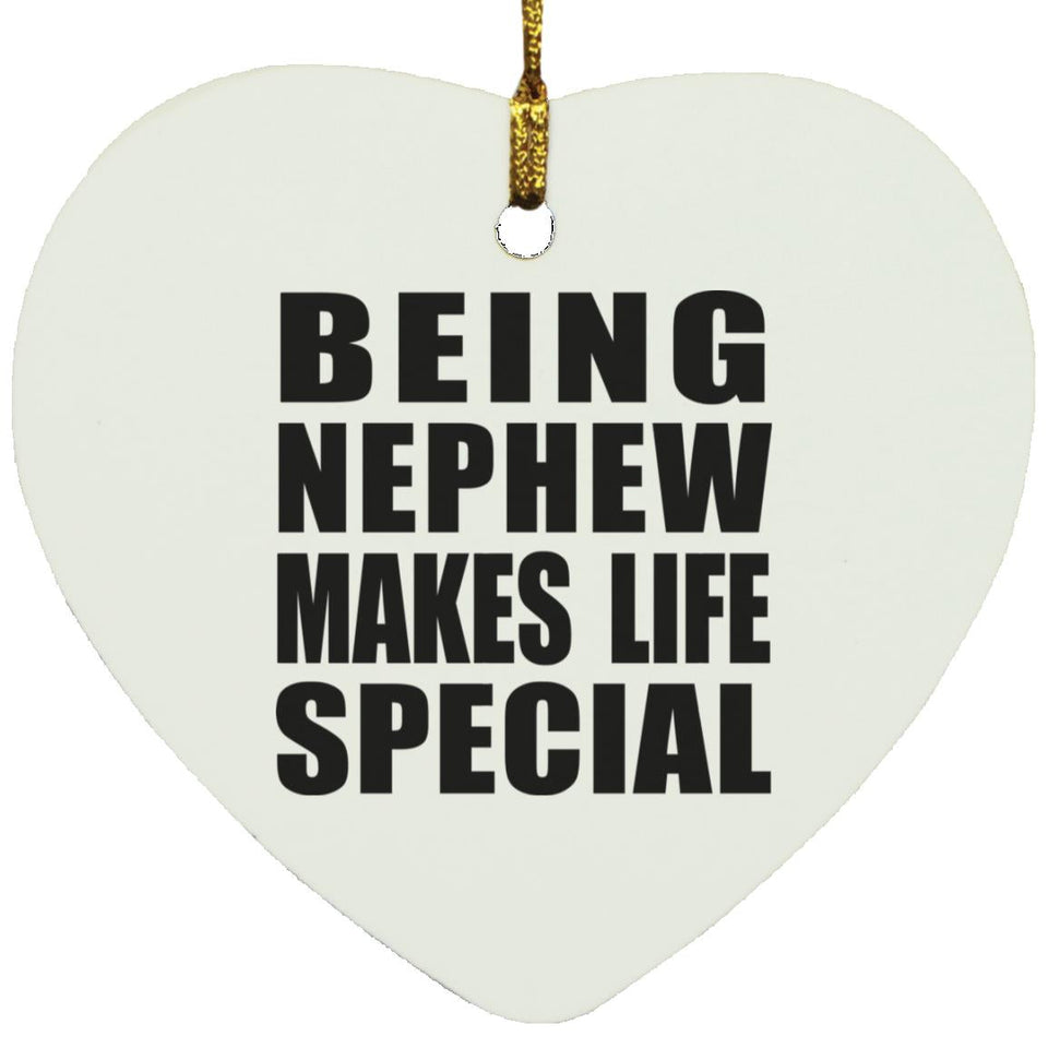 Being Nephew Makes Life Special - Heart Ornament