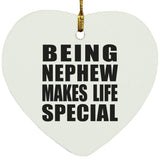 Being Nephew Makes Life Special - Heart Ornament