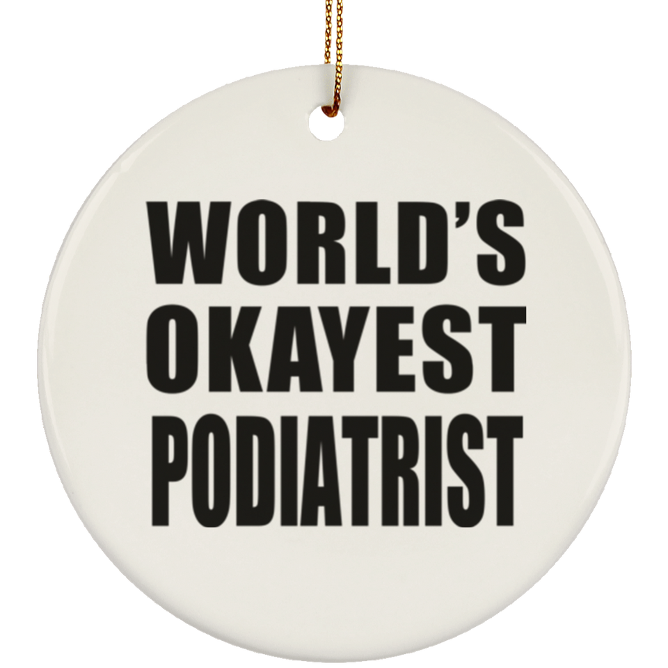 World's Okayest Podiatrist - Circle Ornament