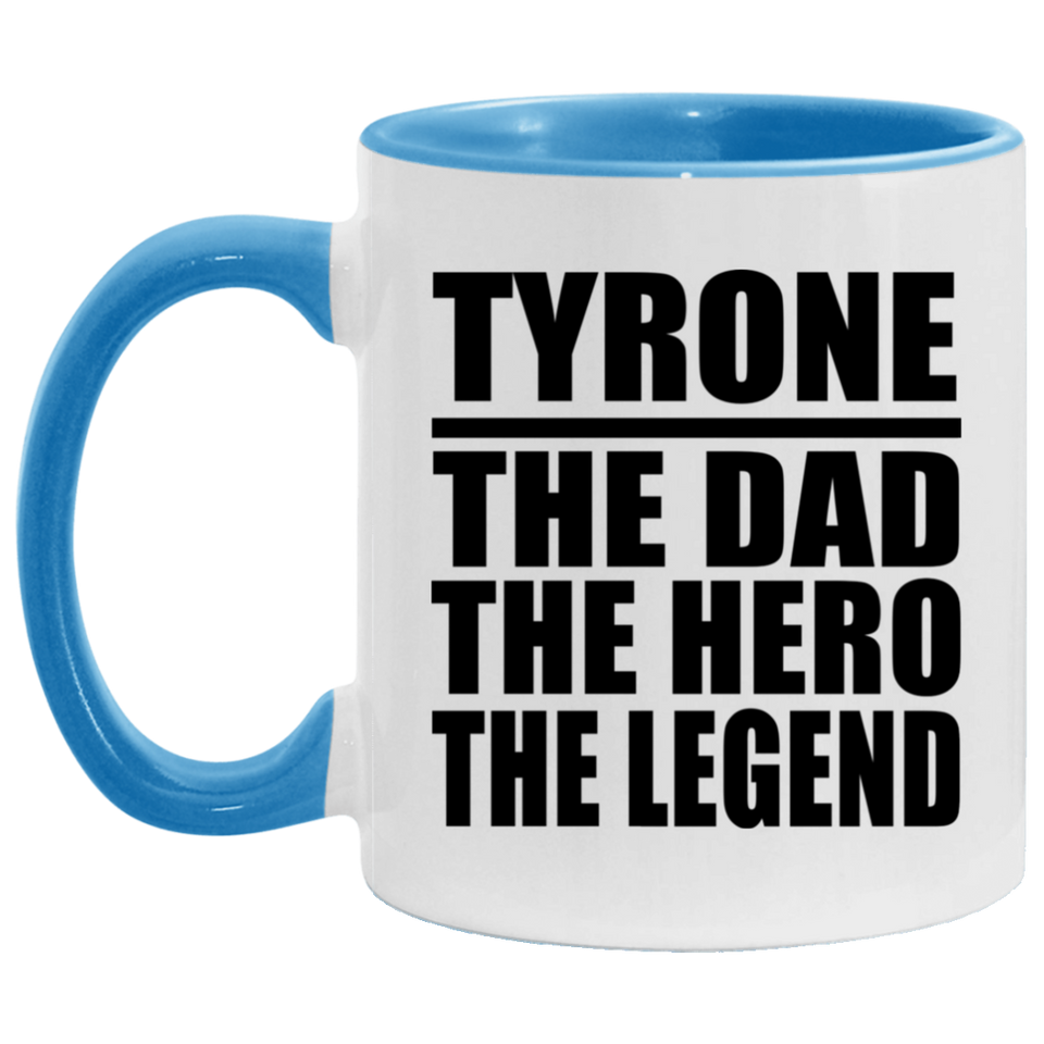 Tyrone The Dad The Hero The Legend - 11oz Accent Mug Blue