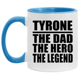 Tyrone The Dad The Hero The Legend - 11oz Accent Mug Blue