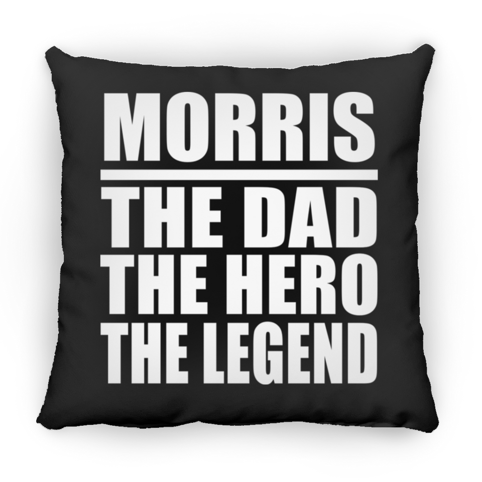 Morris The Dad The Hero The Legend - Throw Pillow Black