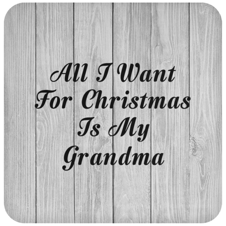 All I Want For Christmas Is My Grandma - Drink Coaster F