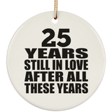 25th Anniversary 25 Years Still In Love After These Years - Circle Ornament