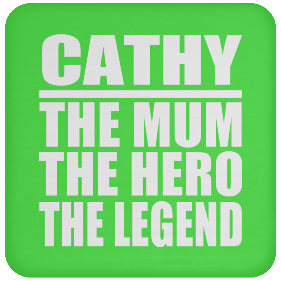 Cathy The Mum The Hero The Legend - Drink Coaster