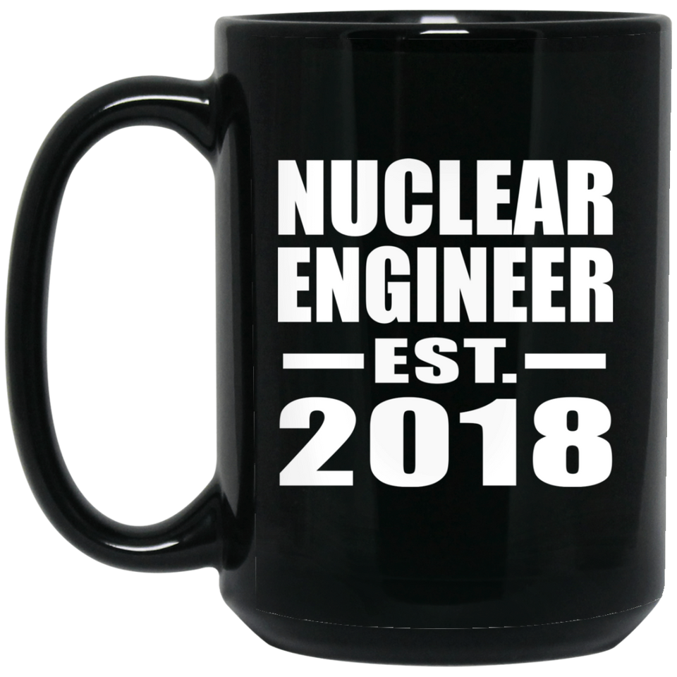 Nuclear Engineer Established EST. 2018 - 15 Oz Coffee Mug Black