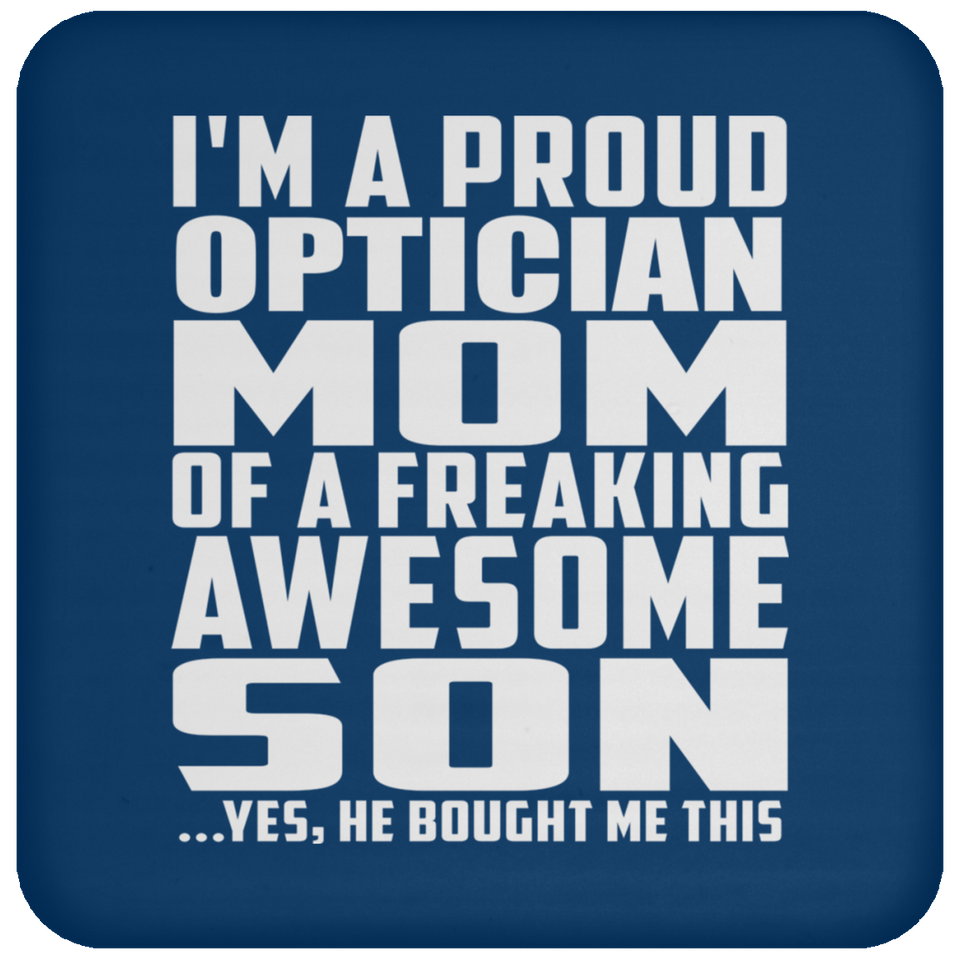 Proud Optician Mom Of Awesome Son - Drink Coaster