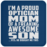 Proud Optician Mom Of Awesome Son - Drink Coaster