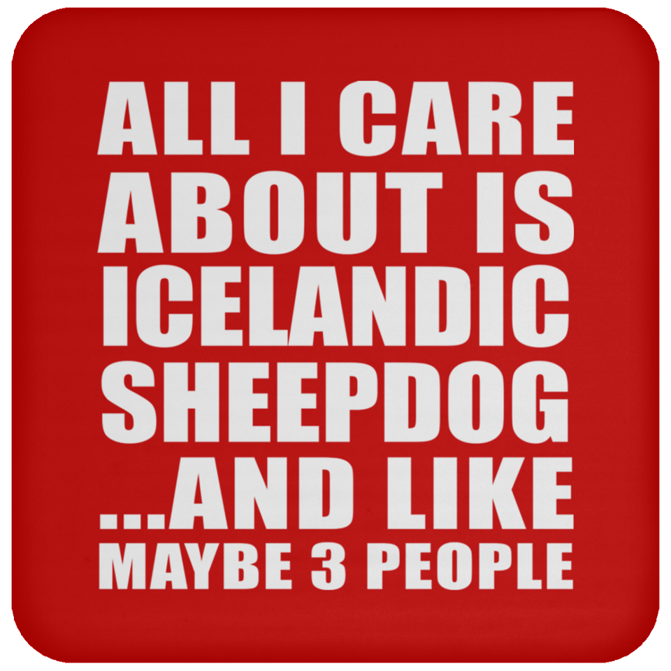 All I Care About Is Icelandic Sheepdog - Drink Coaster