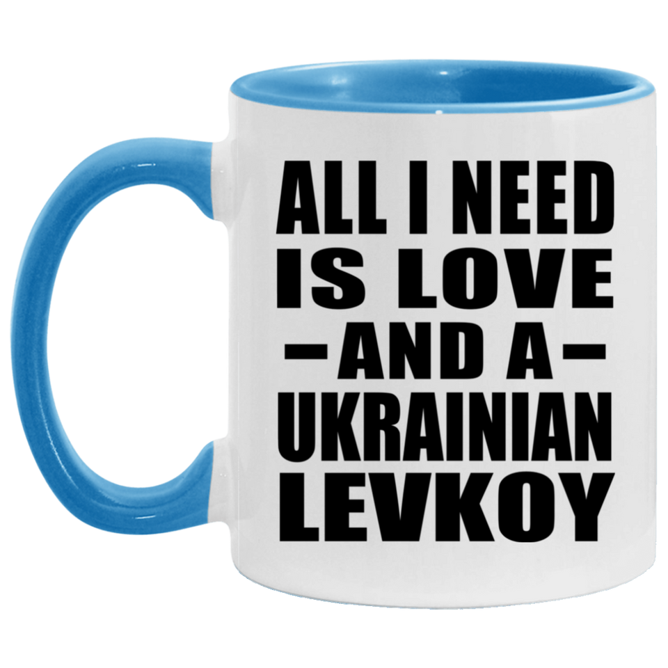 All I Need Is Love And A Ukrainian Levkoy - 11oz Accent Mug Blue