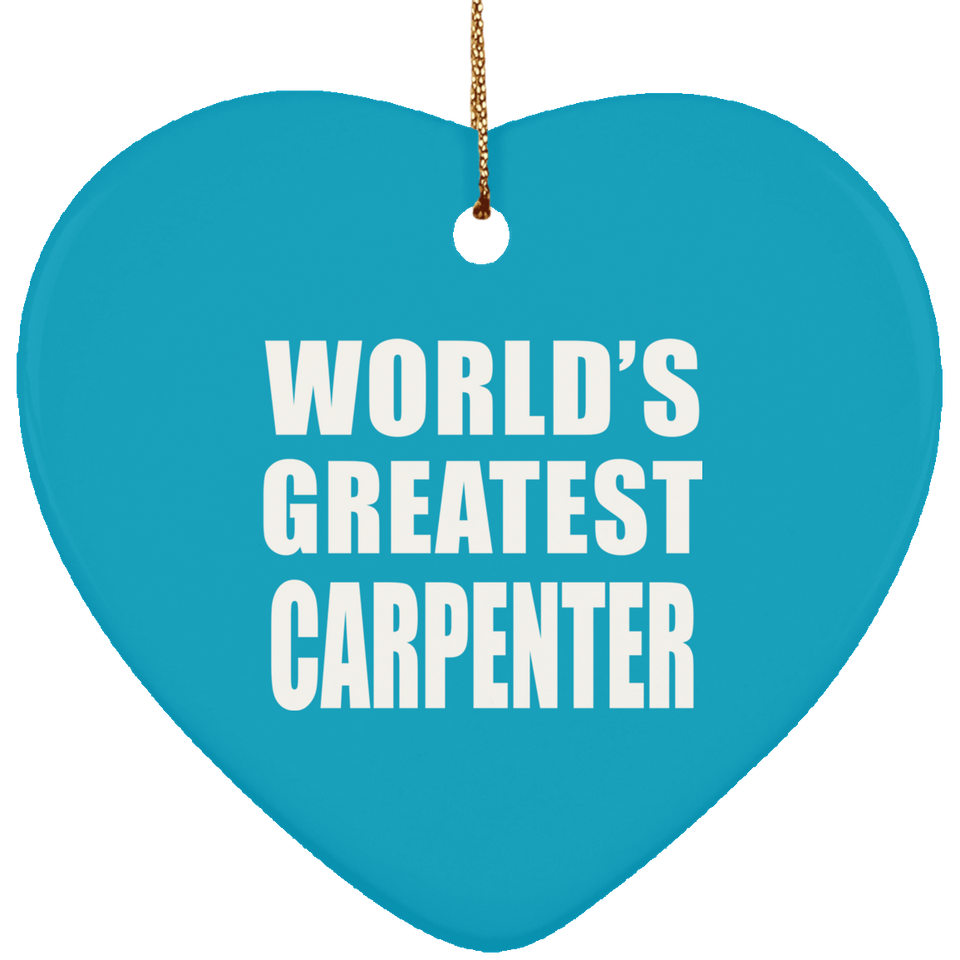 World's Greatest Carpenter - Heart Ornament