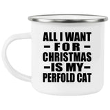 All I Want For Christmas Is My Perfold Cat - 12oz Camping Mug