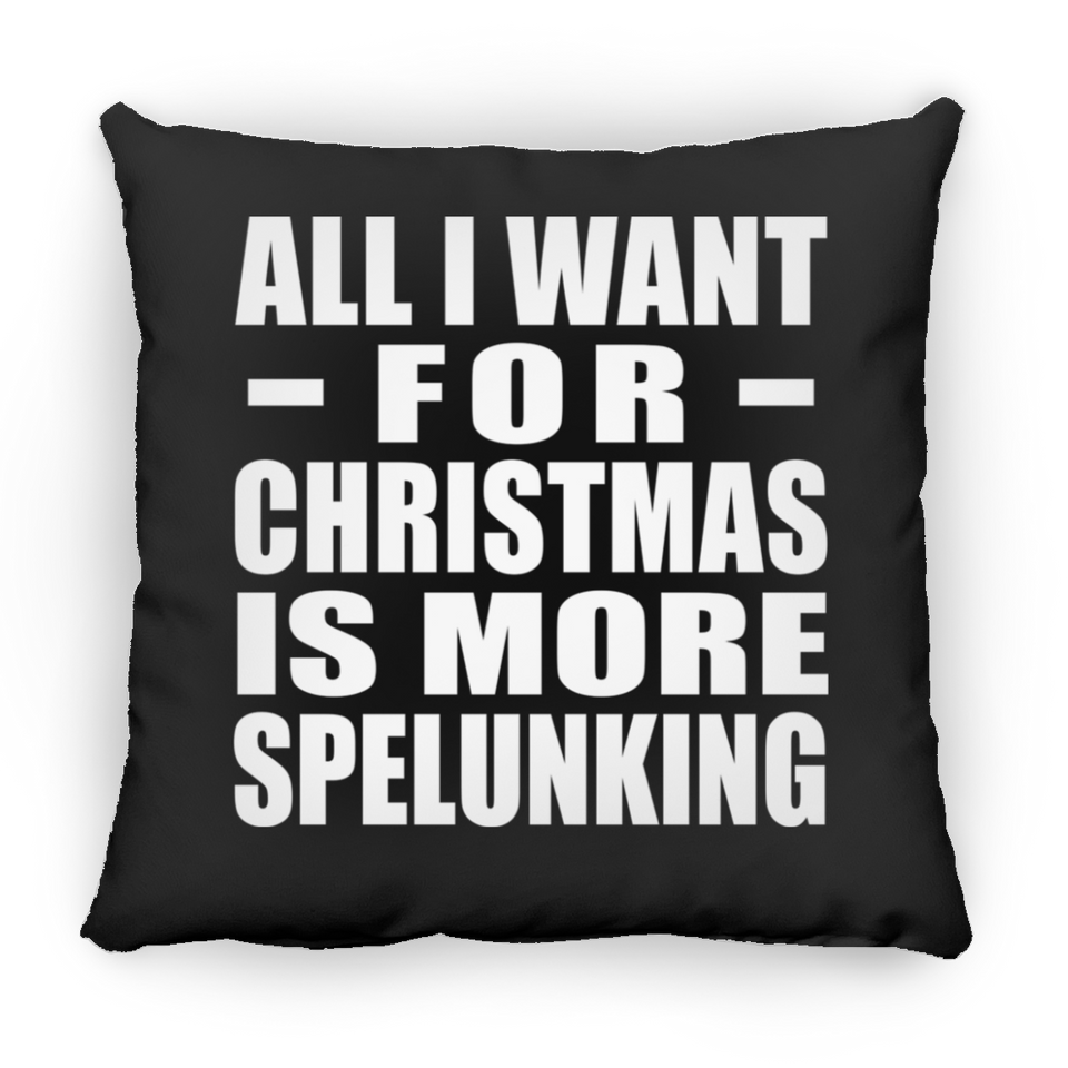 All I Want For Christmas Is More Spelunking - Throw Pillow Black