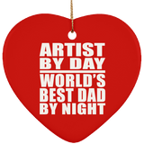 Artist By Day World's Best Dad By Night - Heart Ornament