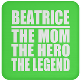 Beatrice The Mom The Hero The Legend - Drink Coaster