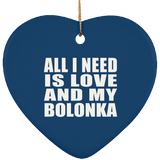 All I Need Is Love And My Bolonka - Heart Ornament