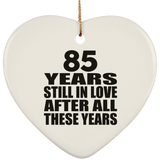 85th Anniversary 85 Years Still In Love After These Years - Heart Ornament
