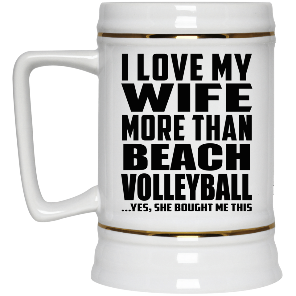 I Love My Wife More Than Beach Volleyball - Beer Stein