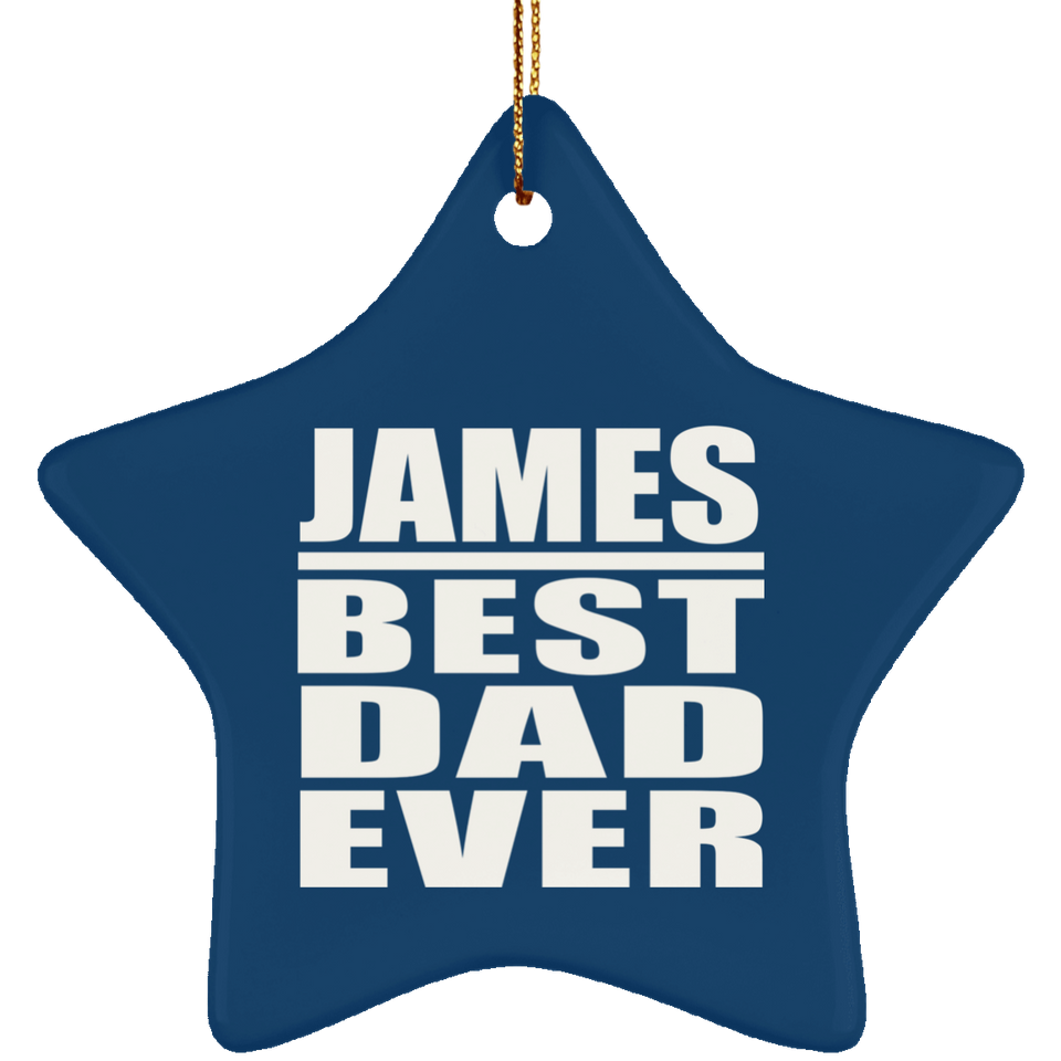 James Best Dad Ever - Star Ornament