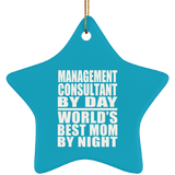 Management Consultant By Day World's Best Mom By Night - Star Ornament