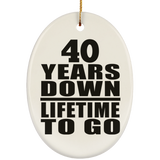 40th Anniversary 40 Years Down Lifetime To Go - Oval Ornament