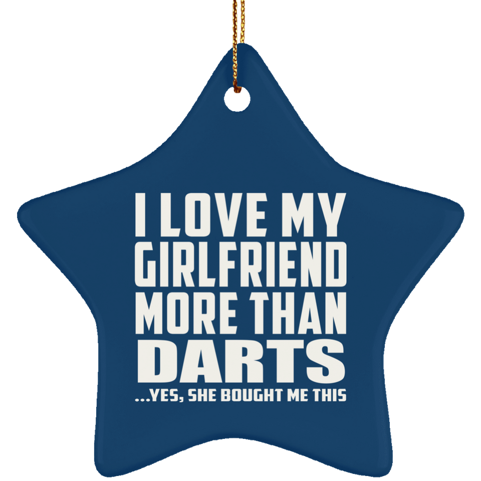 I Love My Girlfriend More Than Darts - Star Ornament