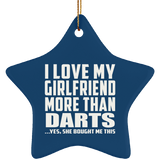 I Love My Girlfriend More Than Darts - Star Ornament