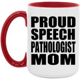 Proud Speech Pathologist Mom - 15oz Accent Mug Red