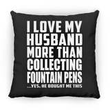 I Love My Husband More Than Collecting Fountain Pens - Throw Pillow Black