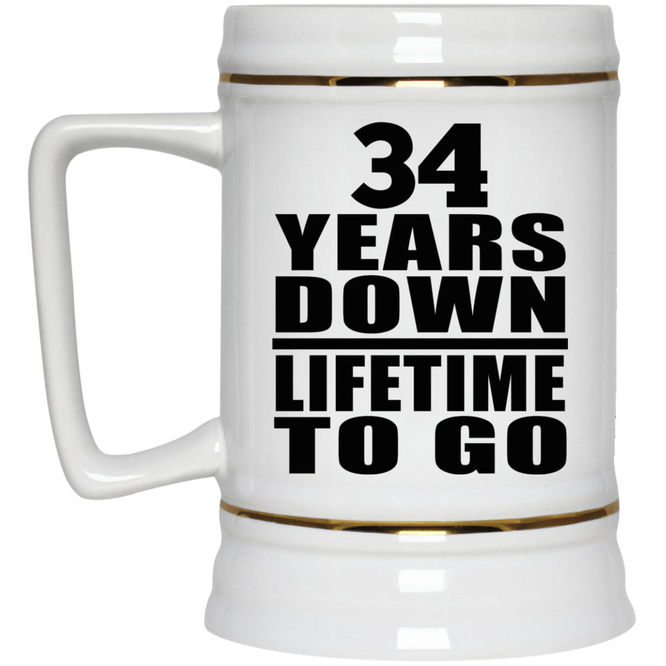 34th Anniversary 34 Years Down Lifetime To Go - Beer Stein