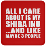 All I Care About Is My Shiba Inu - Drink Coaster