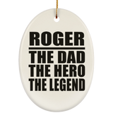 Roger The Dad The Hero The Legend - Oval Ornament