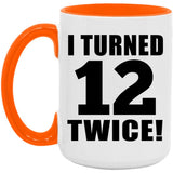 24th Birthday I Turned 12 Twice - 15oz Accent Mug Orange