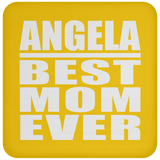 Angela Best Mom Ever - Drink Coaster