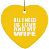 All I Need Is Love And My Wife - Heart Ornament