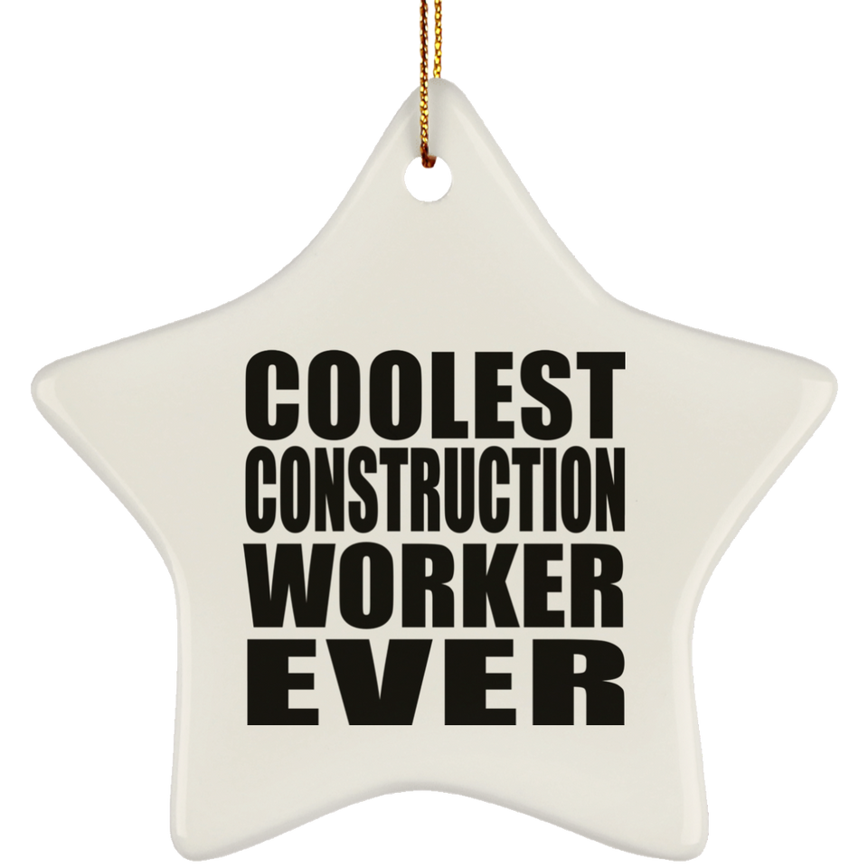 Coolest Construction Worker Ever - Star Ornament