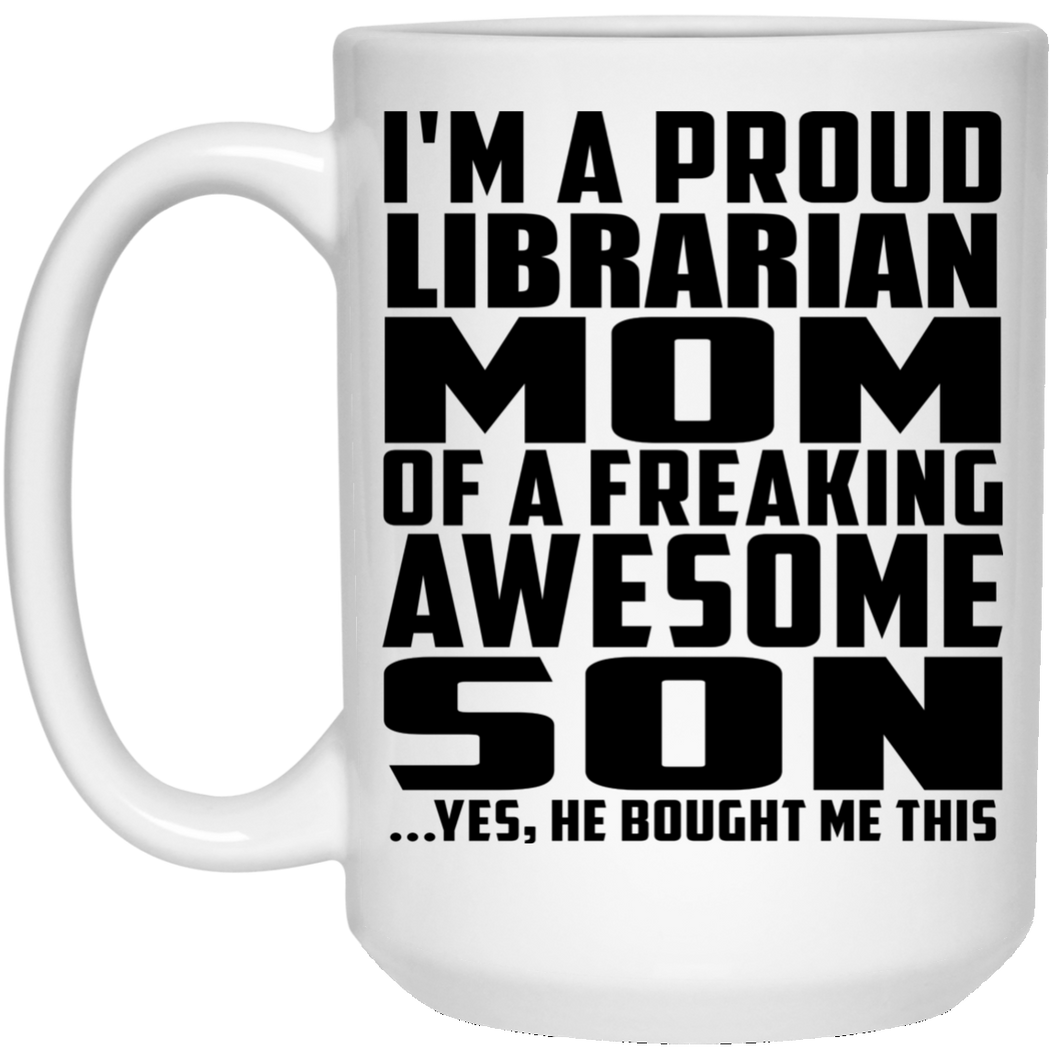 Proud Librarian Mom Of Awesome Son - 15 Oz Coffee Mug