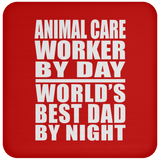 Animal Care Worker By Day World's Best Dad By Night - Drink Coaster