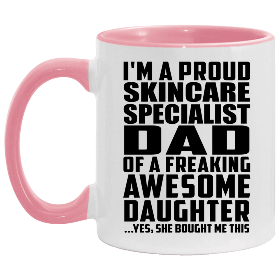 Proud Skincare Specialist Dad Of Awesome Daughter - 11oz Accent Mug Pink