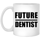 Future Dentist - 11oz Coffee Mug