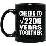 47th Anniversary Cheers To Square Root of 2209 Years Together - 11oz Coffee Mug Black
