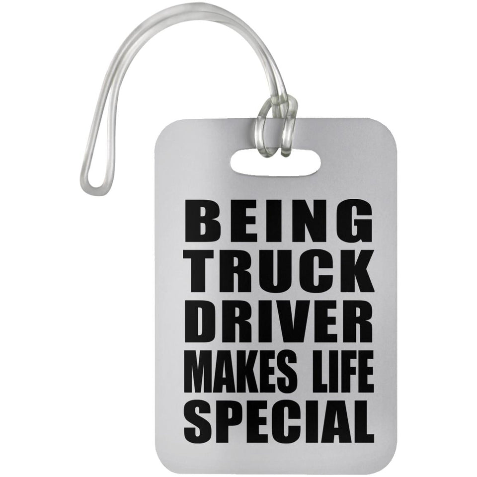 Being Truck Driver Makes Life Special - Luggage Bag Tag
