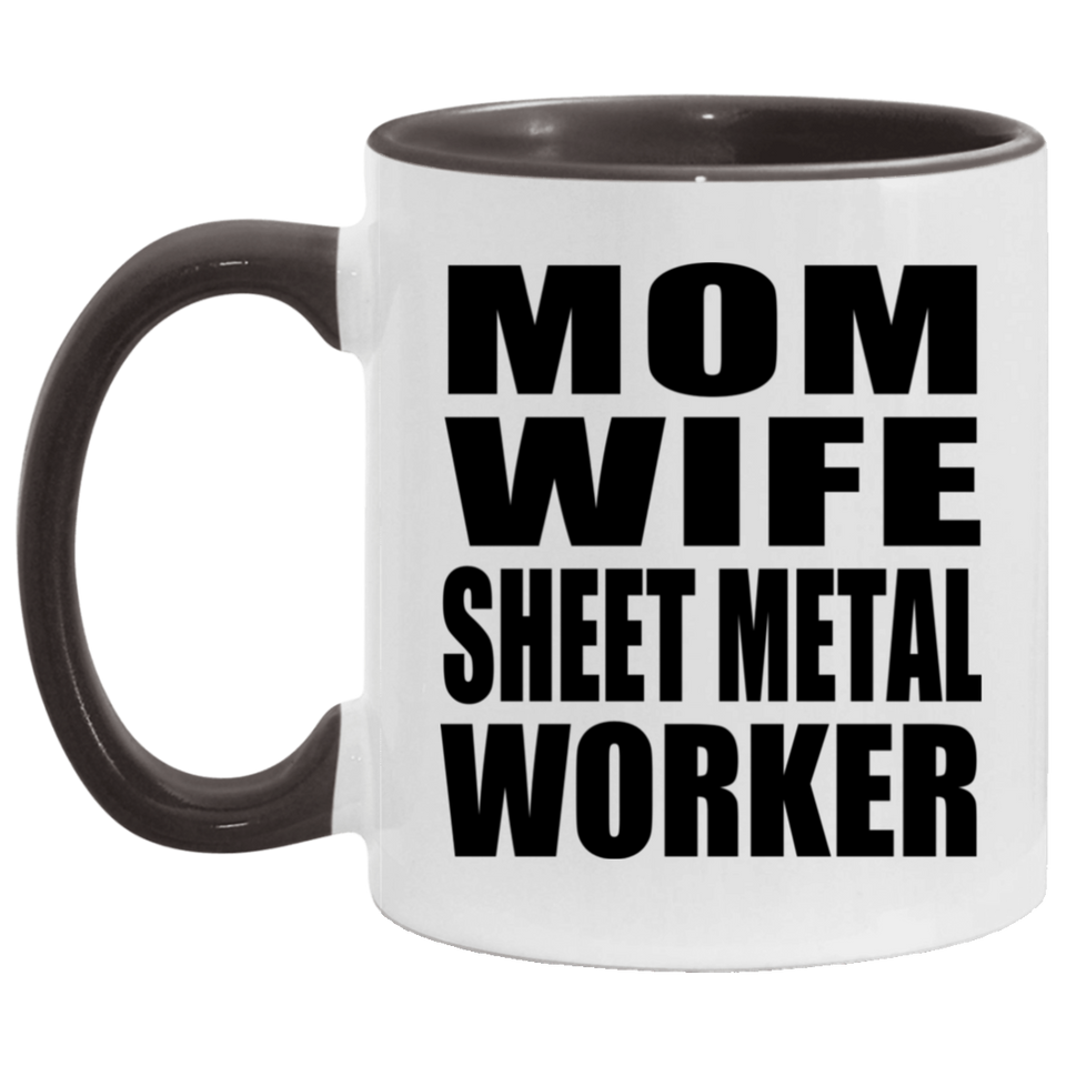 Mom Wife Sheet Metal Worker - 11oz Accent Mug Black