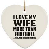I Love My Wife More Than Football - Heart Ornament