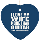 I Love My Wife More Than Guitar - Heart Ornament