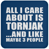 All I Care About Is Tornjak - Drink Coaster
