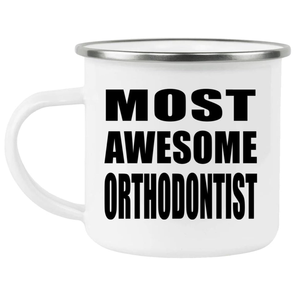 Most Awesome Orthodontist - 12oz Camping Mug