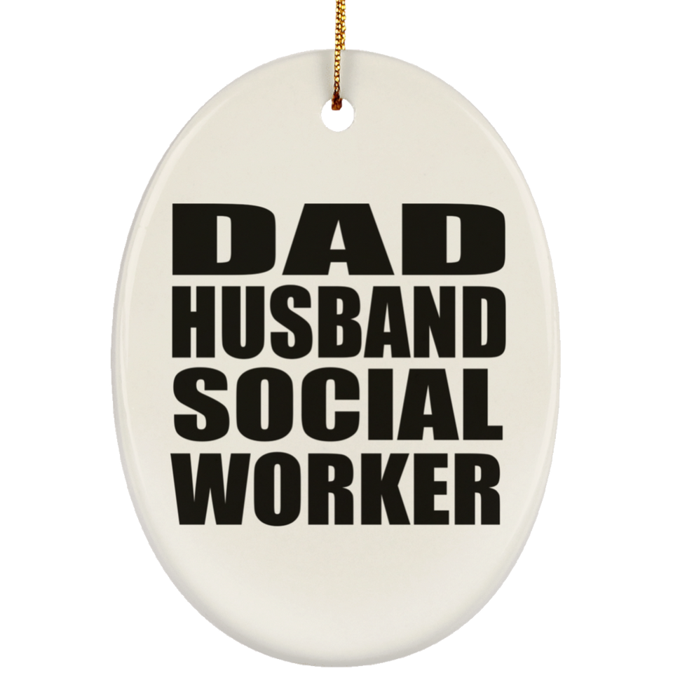 Dad Husband Social Worker - Oval Ornament
