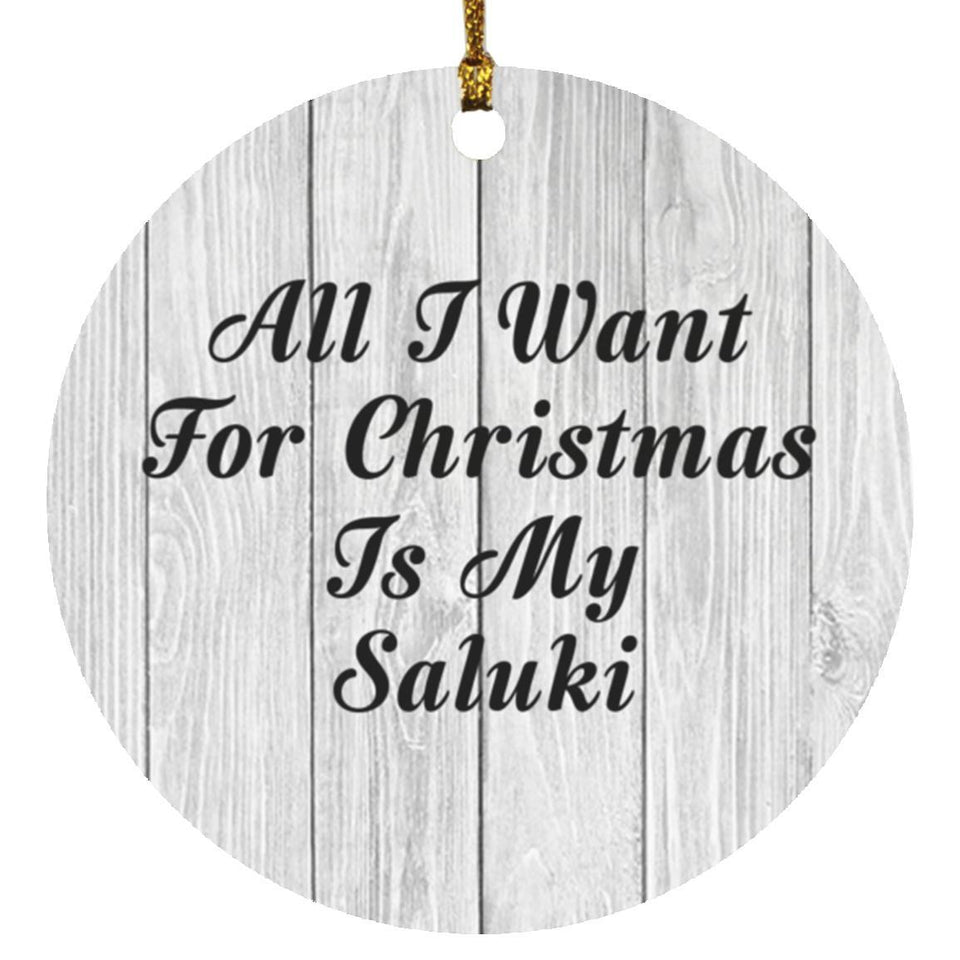 All I Want For Christmas Is My Saluki - Circle Ornament F