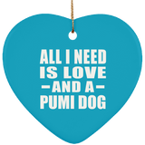 All I Need Is Love And A Pumi Dog - Heart Ornament